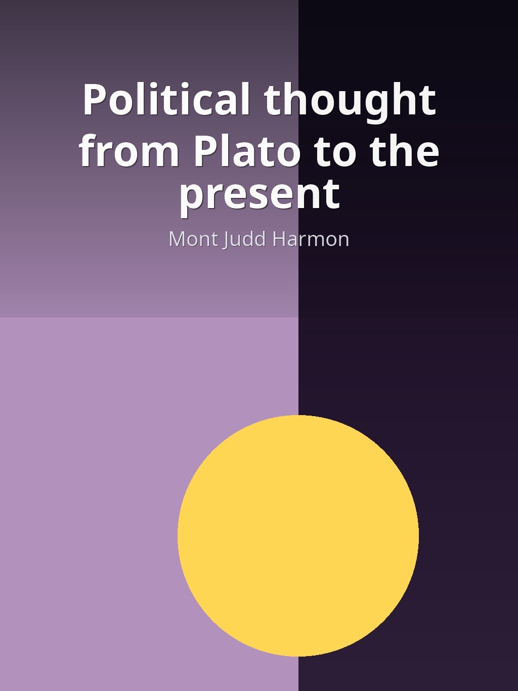 Political thought from Plato to the present by Mont Judd Harmon book cover
