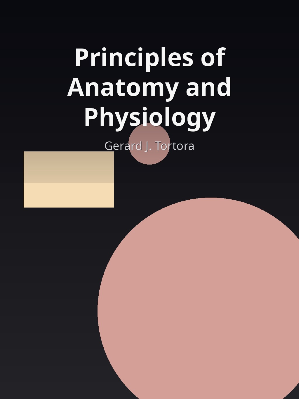 Principles of Anatomy and Physiology by Gerard J. Tortora book cover
