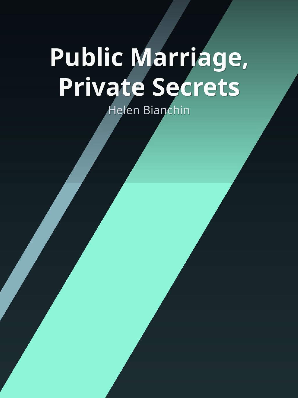 Public Marriage, Private Secrets by Helen Bianchin book cover