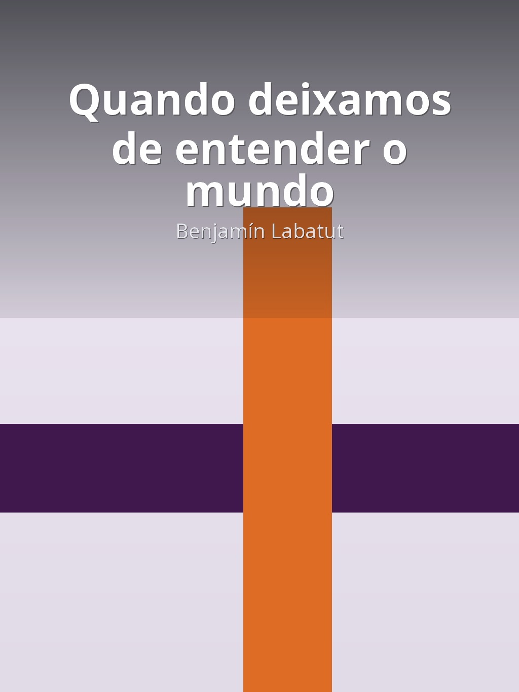 Quando deixamos de entender o mundo by Benjamín Labatut book cover