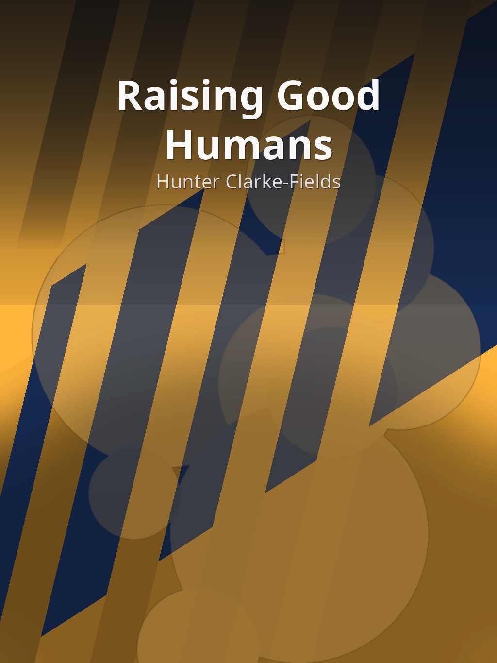 Raising Good Humans by Hunter Clarke-Fields book cover
