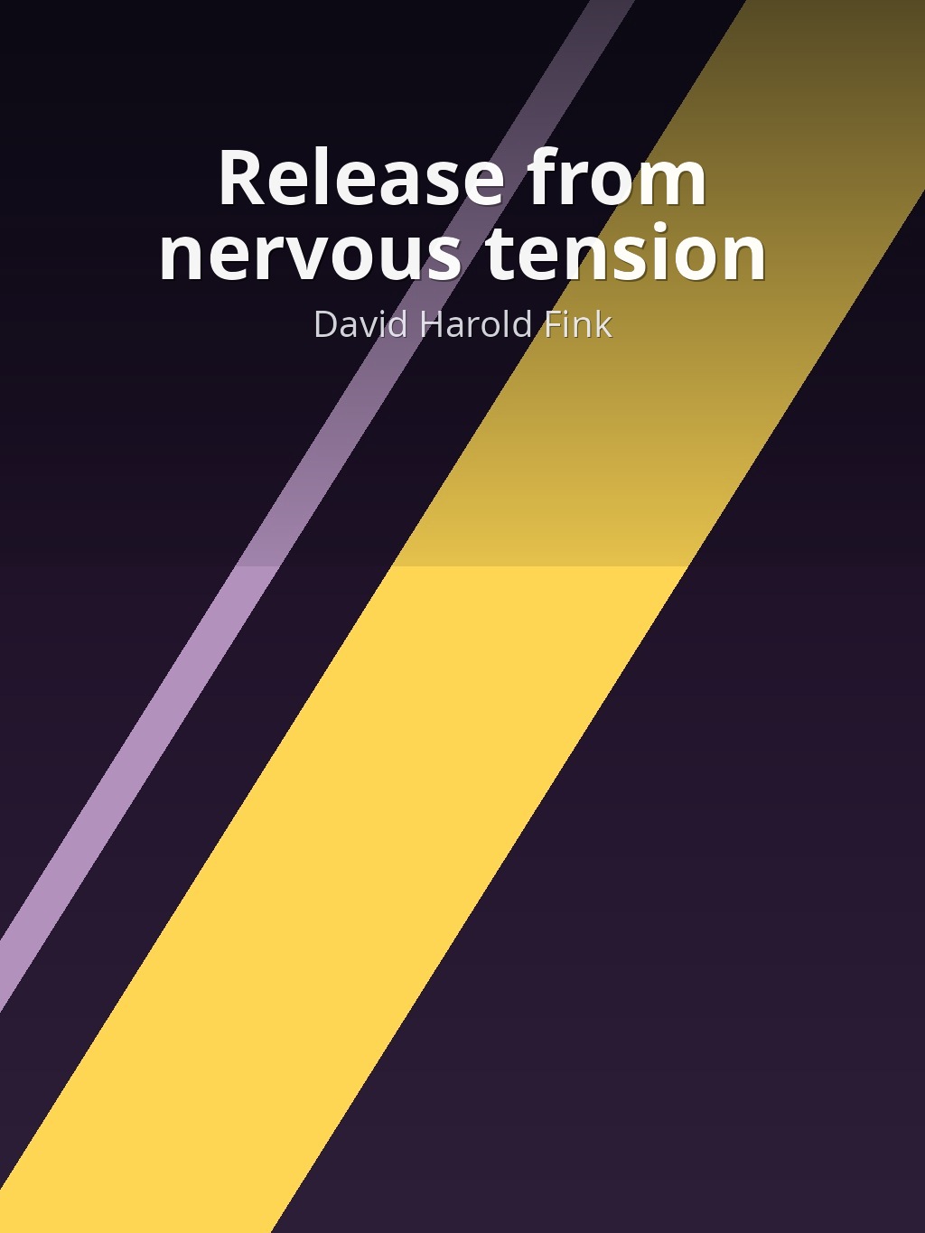 Release from nervous tension by David Harold Fink book cover