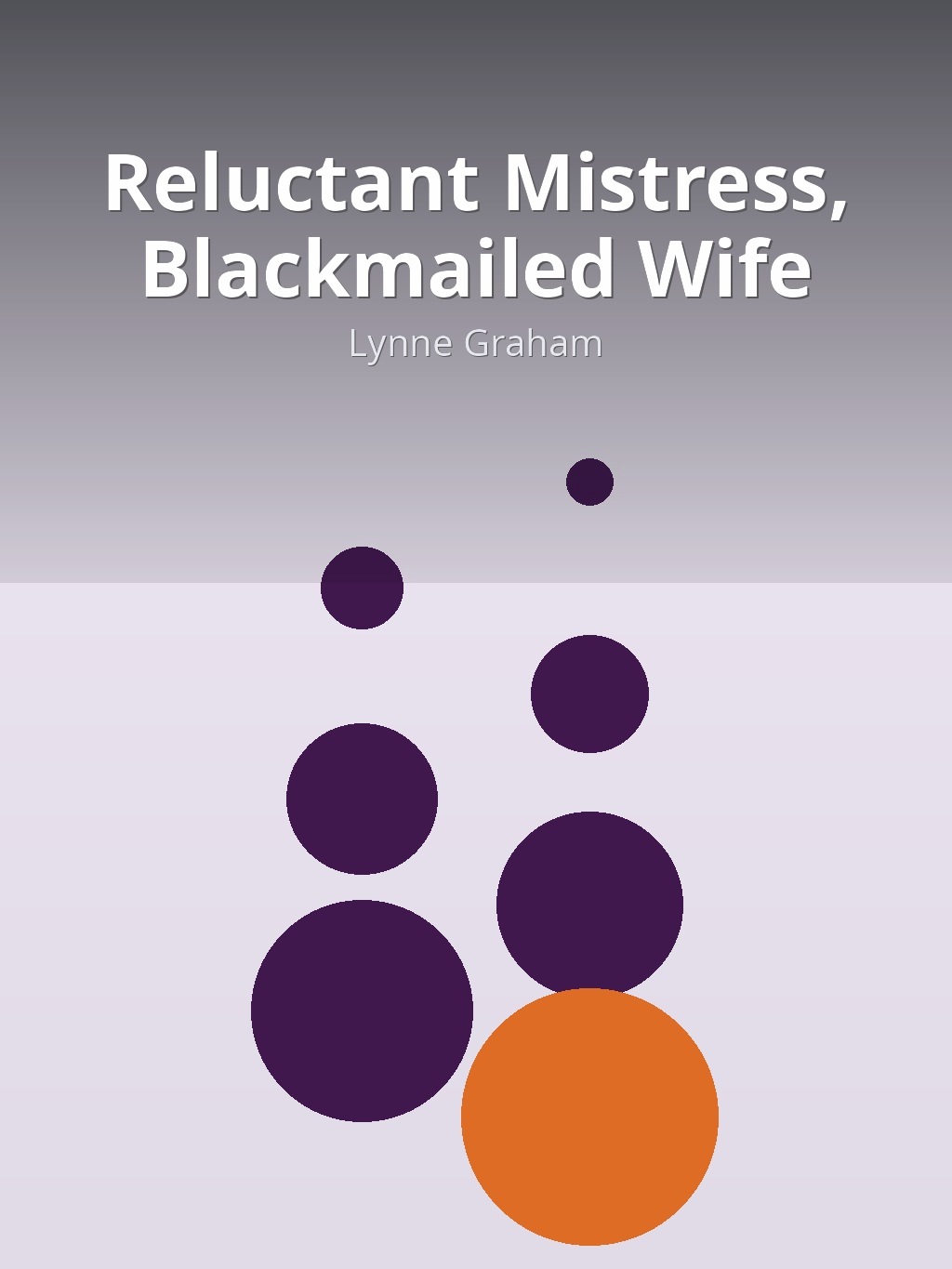 Reluctant Mistress, Blackmailed Wife by Lynne Graham book cover