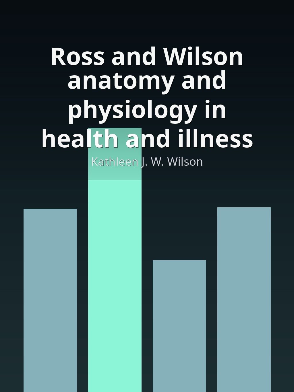 Ross and Wilson anatomy and physiology in health and illness by Kathleen J. W. Wilson book cover