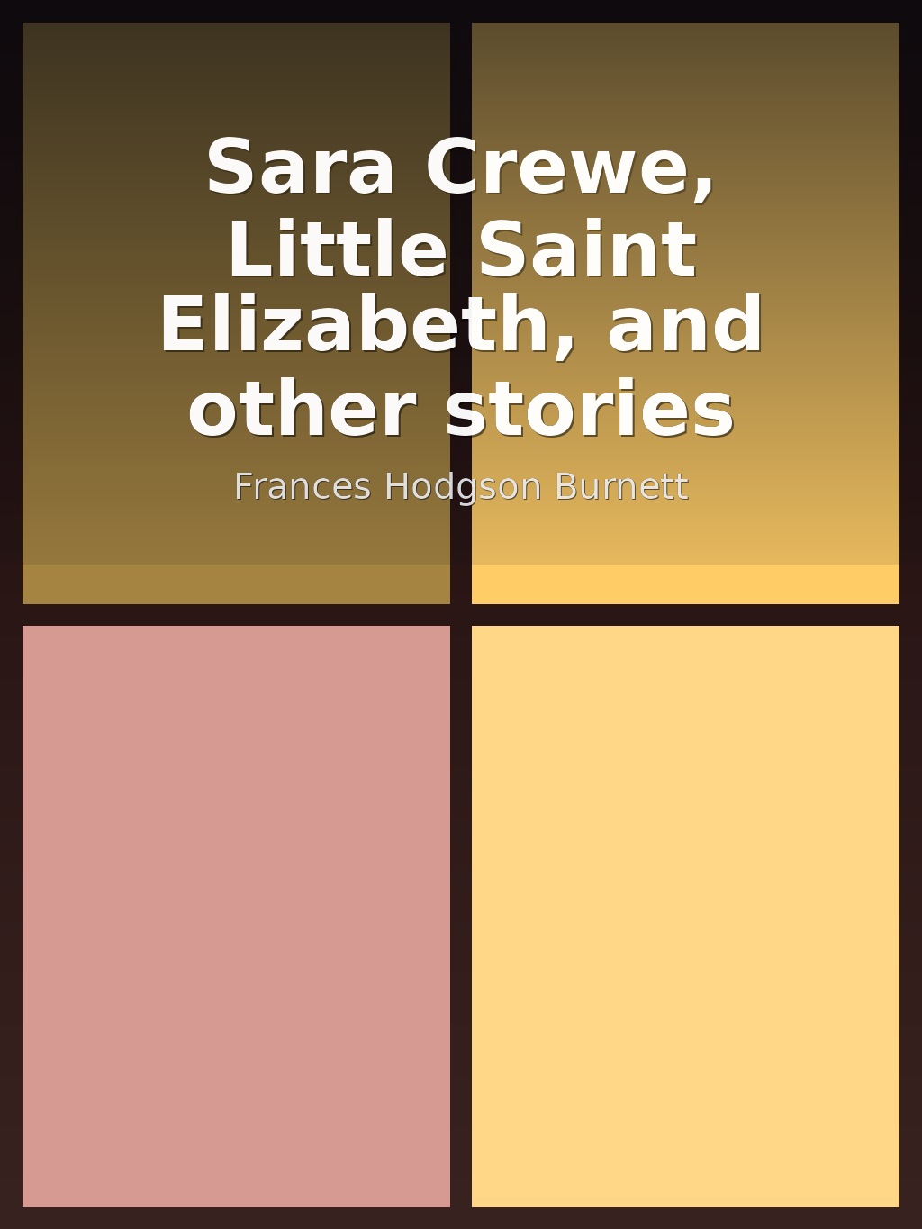 Sara Crewe, Little Saint Elizabeth, and other stories by Frances Hodgson Burnett book cover