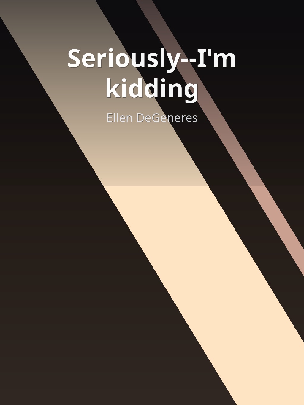 Seriously--I'm kidding by Ellen DeGeneres book cover
