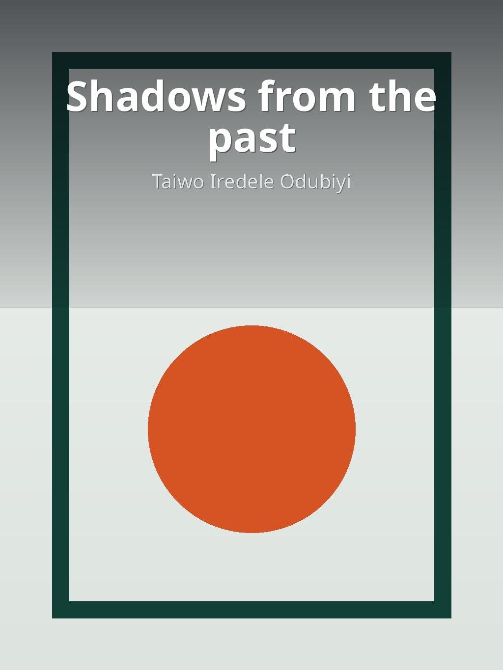 Shadows from the past by Taiwo Iredele Odubiyi book cover