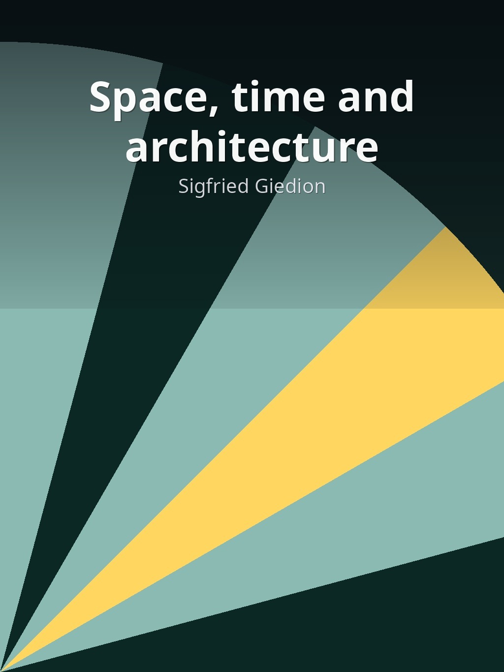 Space, time and architecture by Sigfried Giedion book cover