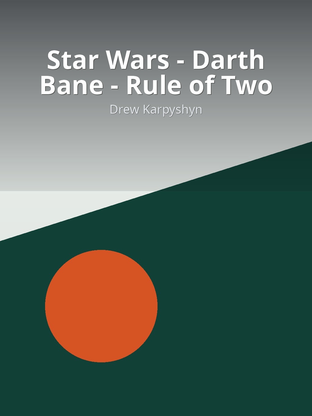 Star Wars - Darth Bane - Rule of Two by Drew Karpyshyn book cover