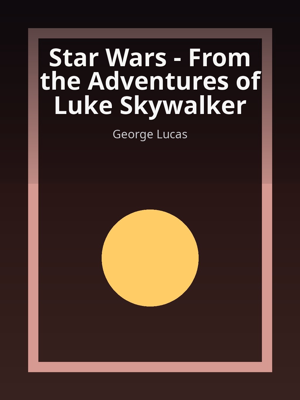 Star Wars - From the Adventures of Luke Skywalker by George Lucas book cover