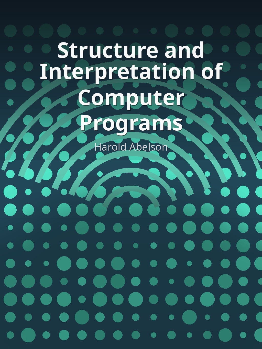 Structure and Interpretation of Computer Programs by Harold Abelson book cover