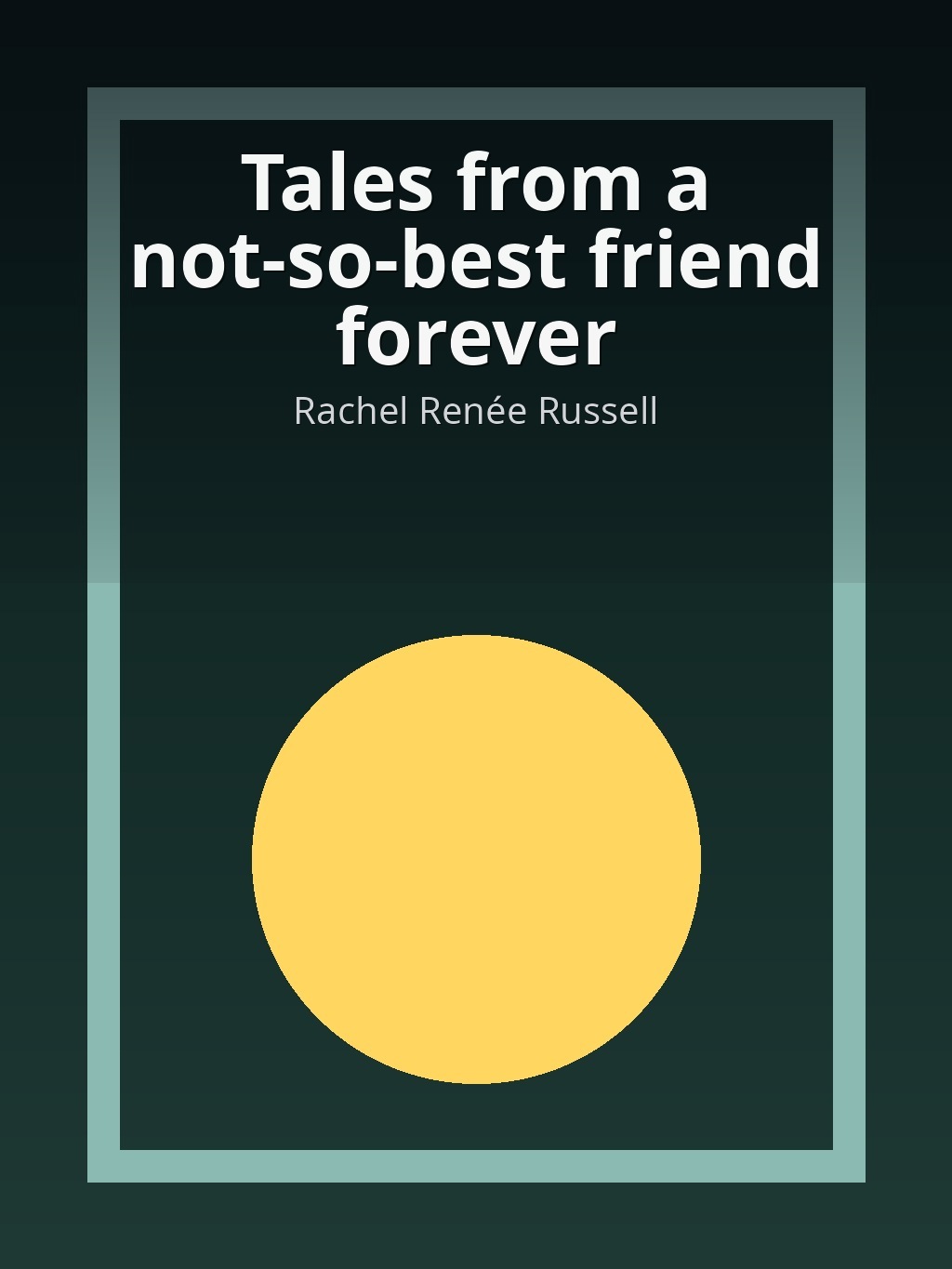 Tales from a not-so-best friend forever by Rachel Renée Russell book cover