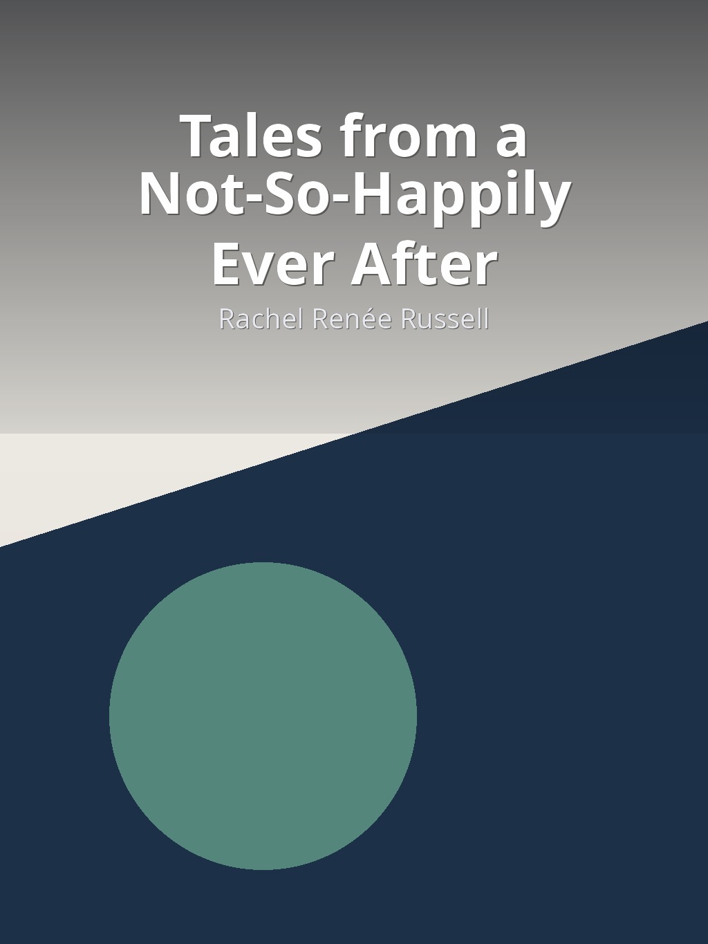 Tales from a Not-So-Happily Ever After by Rachel Renée Russell book cover