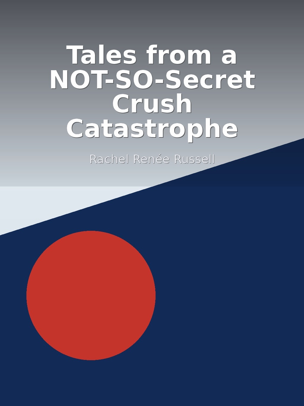 Tales from a NOT-SO-Secret Crush Catastrophe by Rachel Renée Russell book cover