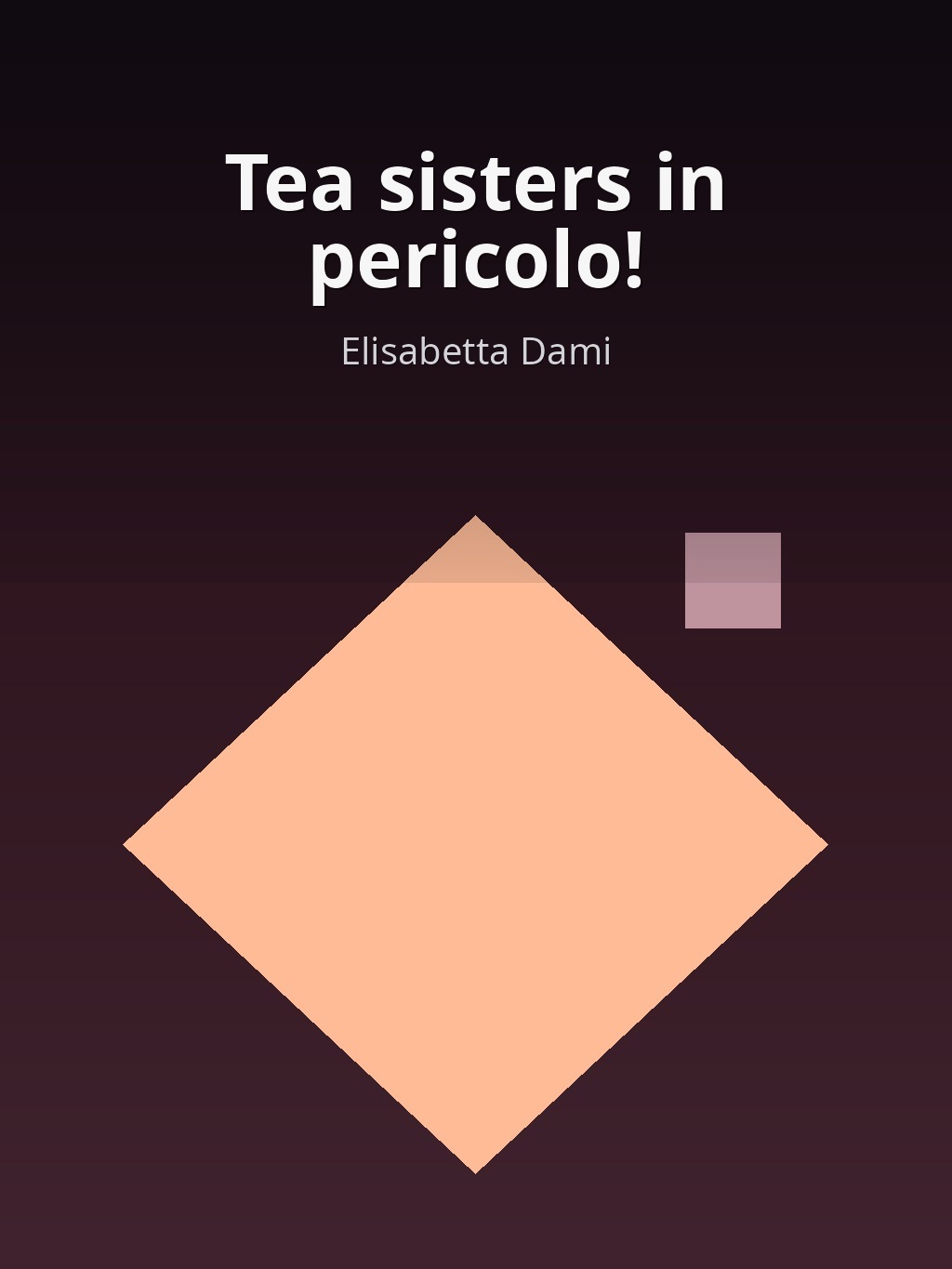 Tea sisters in pericolo! by Elisabetta Dami book cover