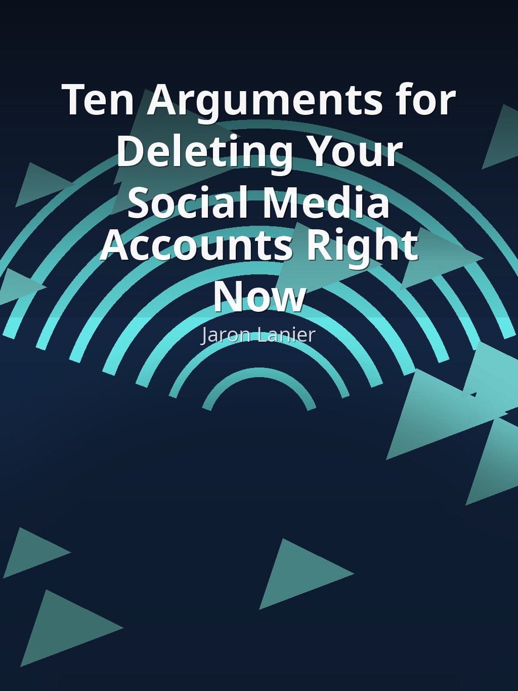 Ten Arguments for Deleting Your Social Media Accounts Right Now by Jaron Lanier book cover
