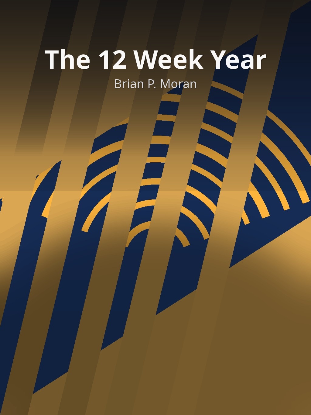 The 12 Week Year by Brian P. Moran book cover