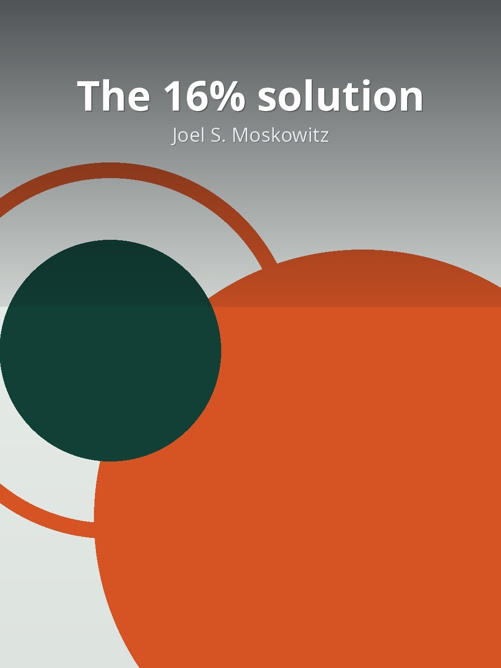 The 16% solution by Joel S. Moskowitz book cover