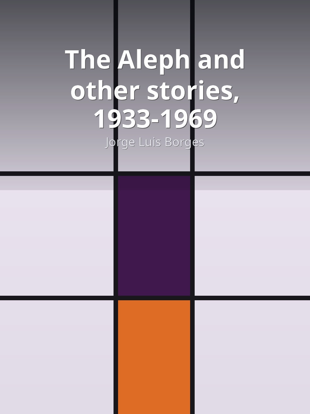 The Aleph and other stories, 1933-1969 by Jorge Luis Borges book cover
