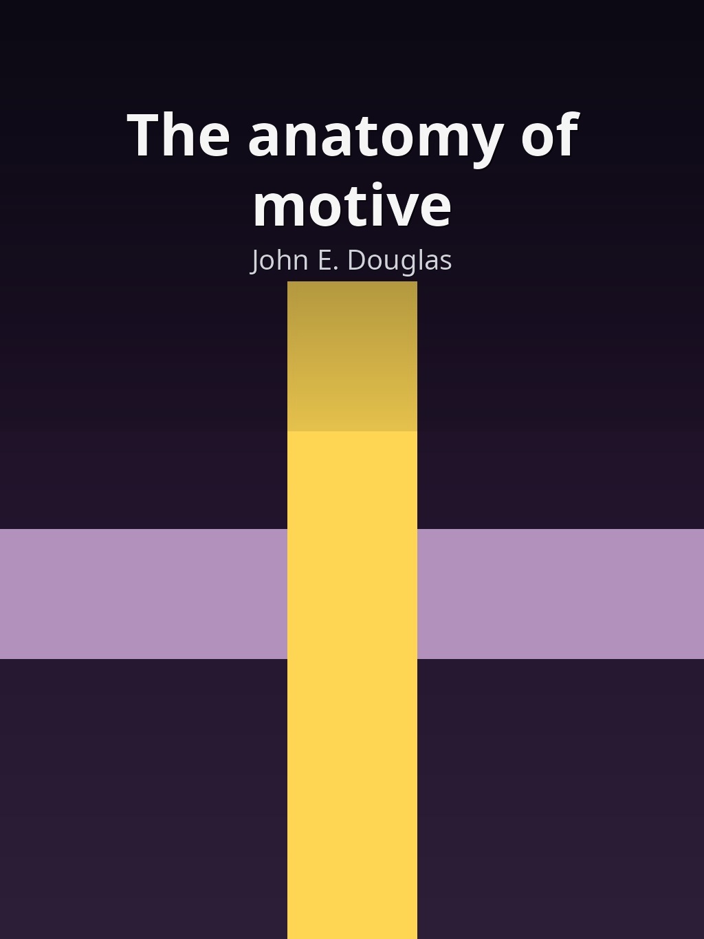 The anatomy of motive by John E. Douglas book cover
