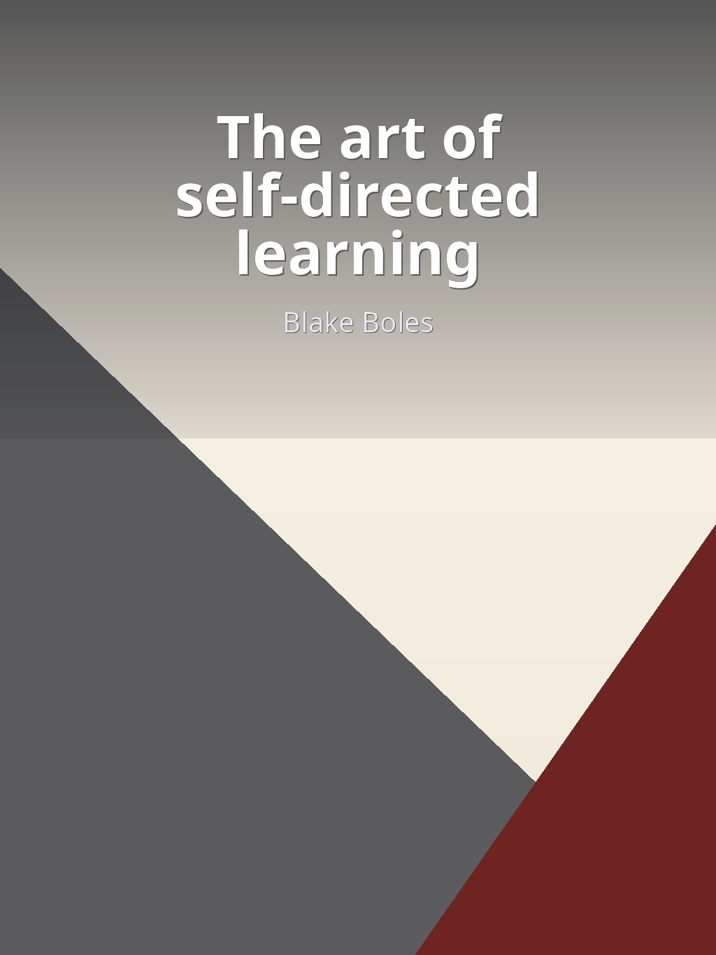The art of self-directed learning by Blake Boles book cover