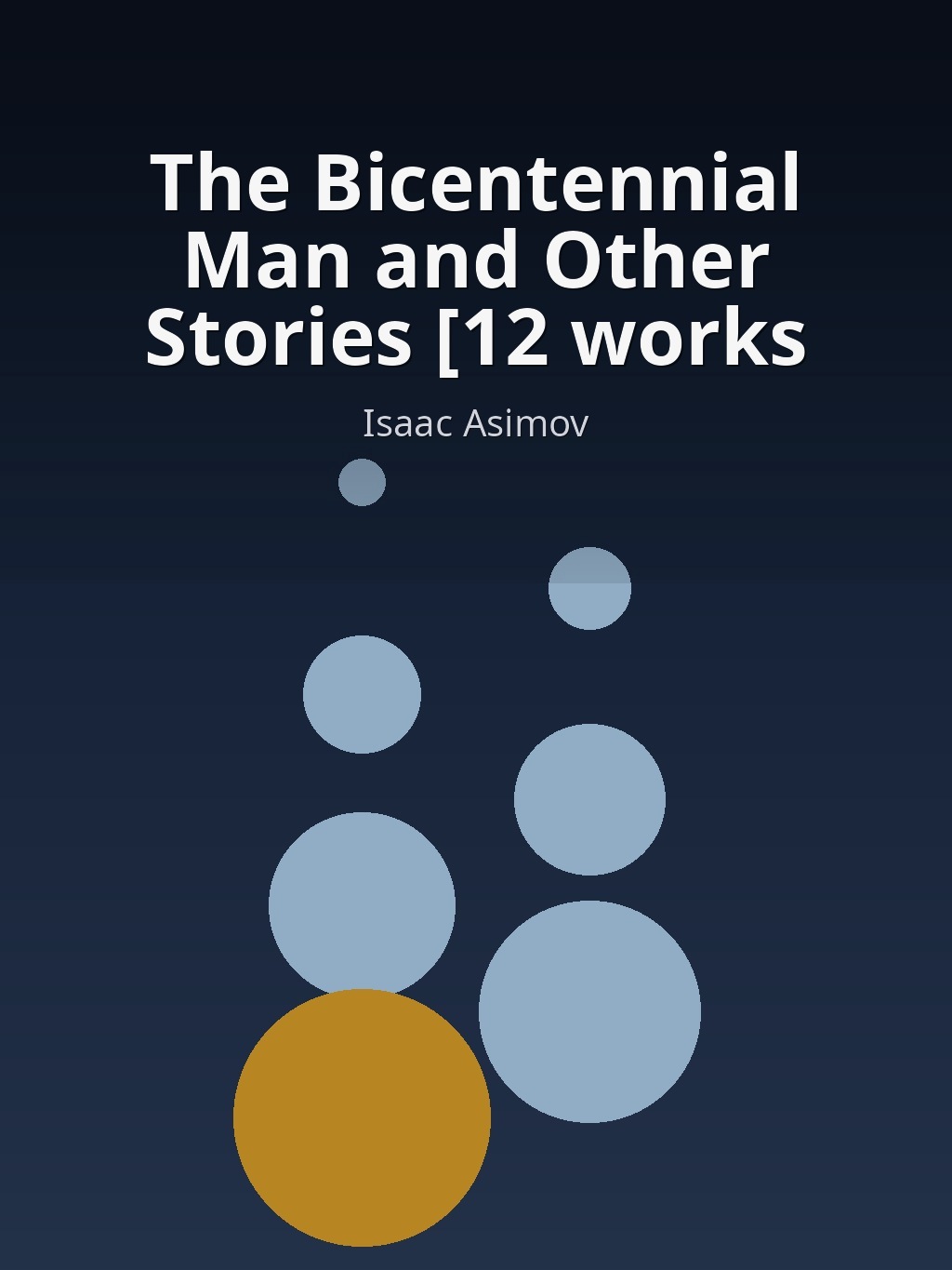 The Bicentennial Man and Other Stories [12 works] by Isaac Asimov book cover