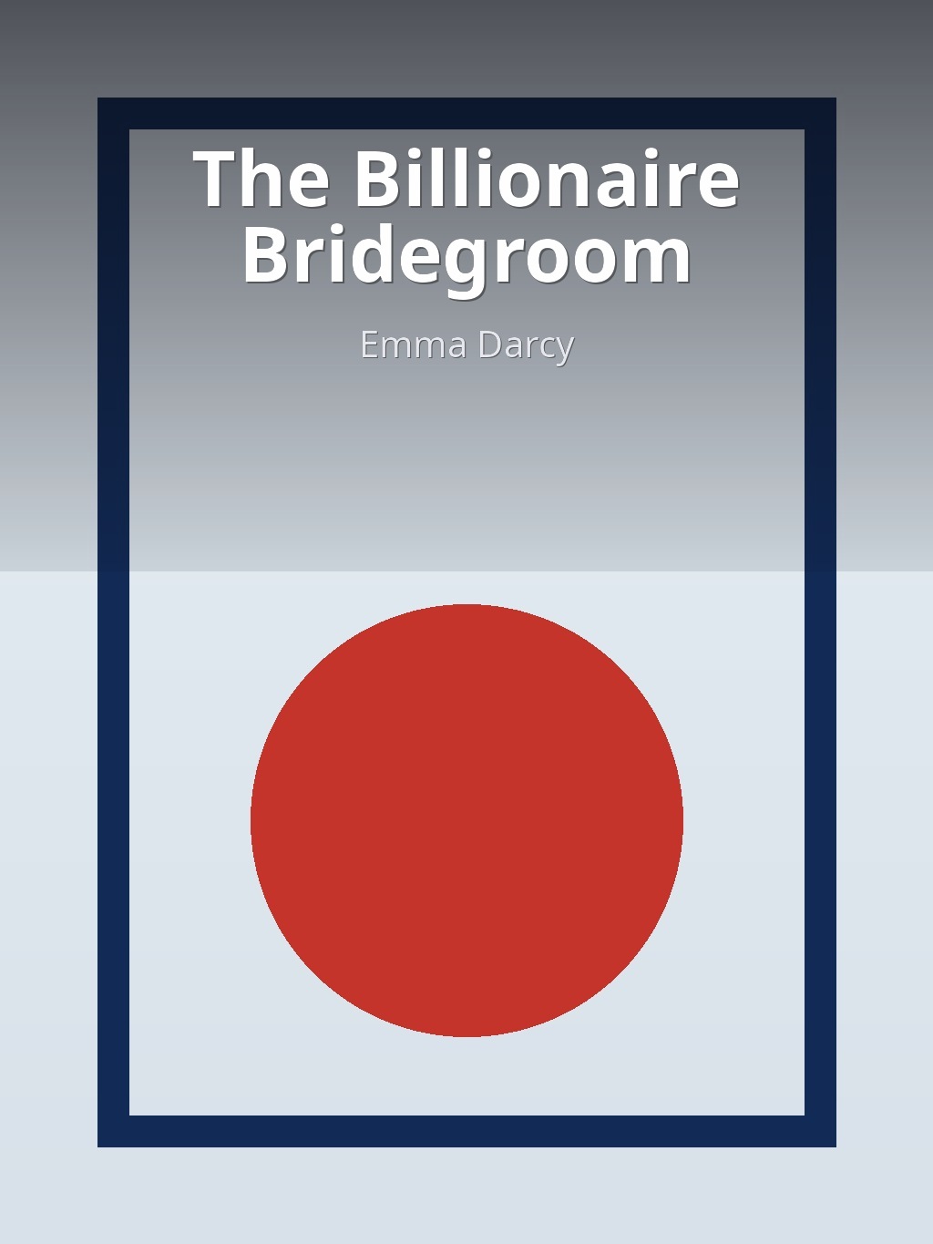 The Billionaire Bridegroom by Emma Darcy book cover