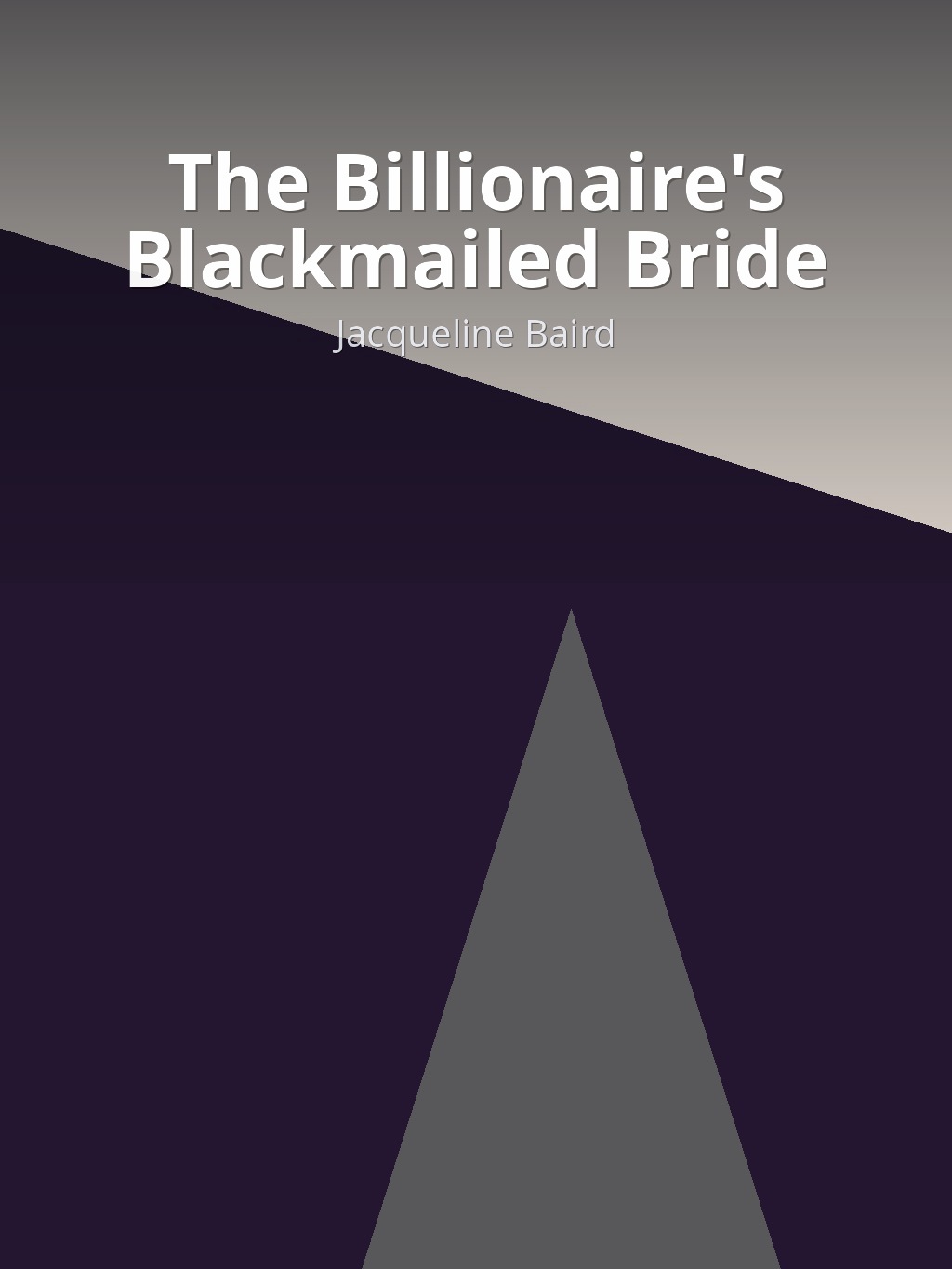 The Billionaire's Blackmailed Bride by Jacqueline Baird book cover