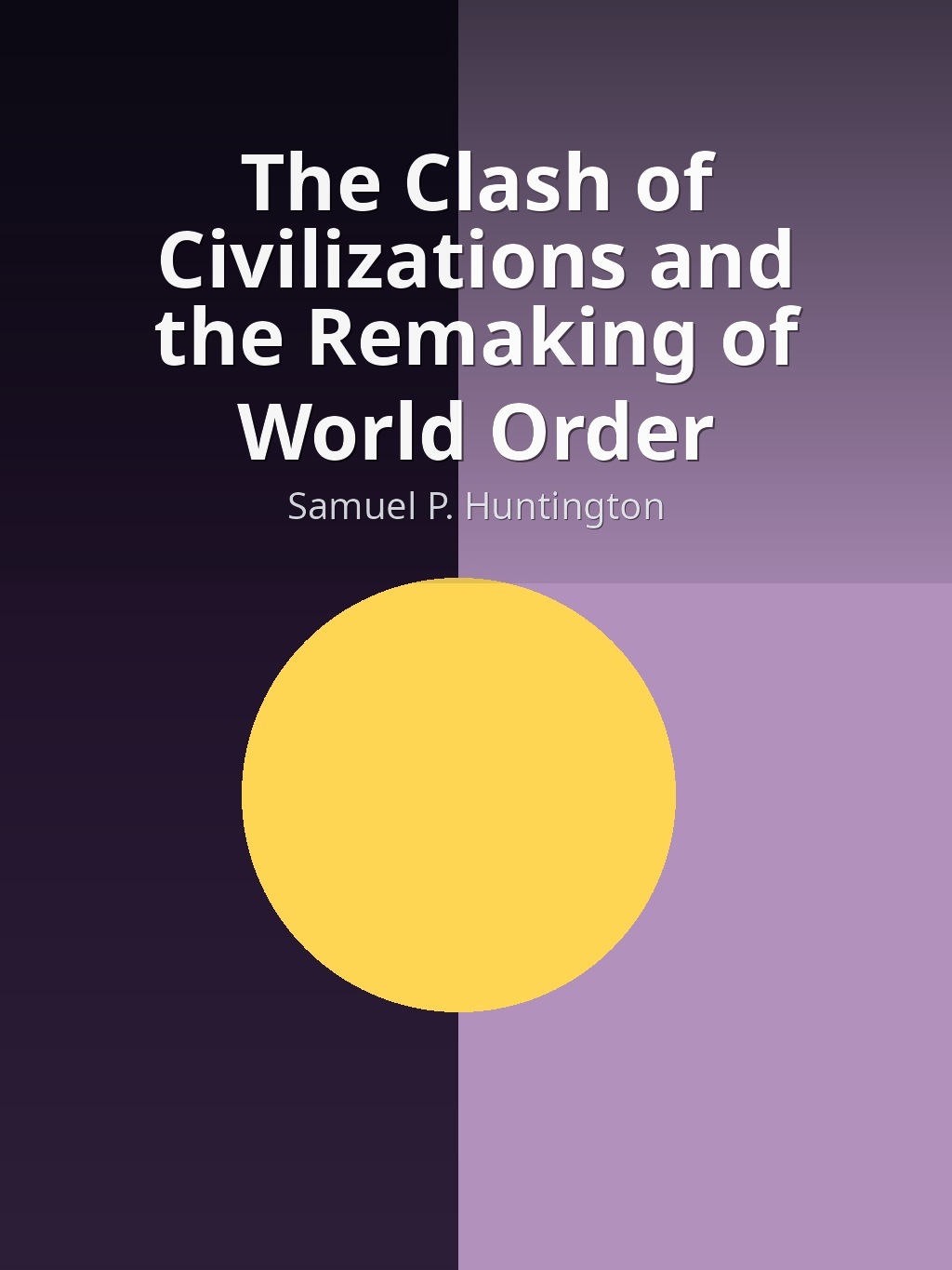 The Clash of Civilizations and the Remaking of World Order by Samuel P. Huntington book cover