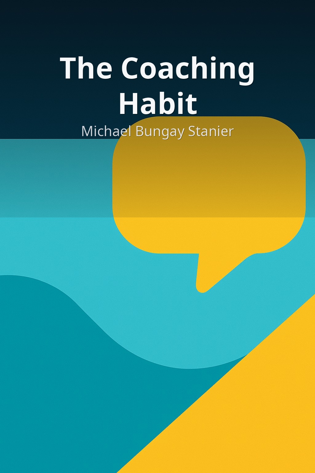 The Coaching Habit by Michael Bungay Stanier book cover