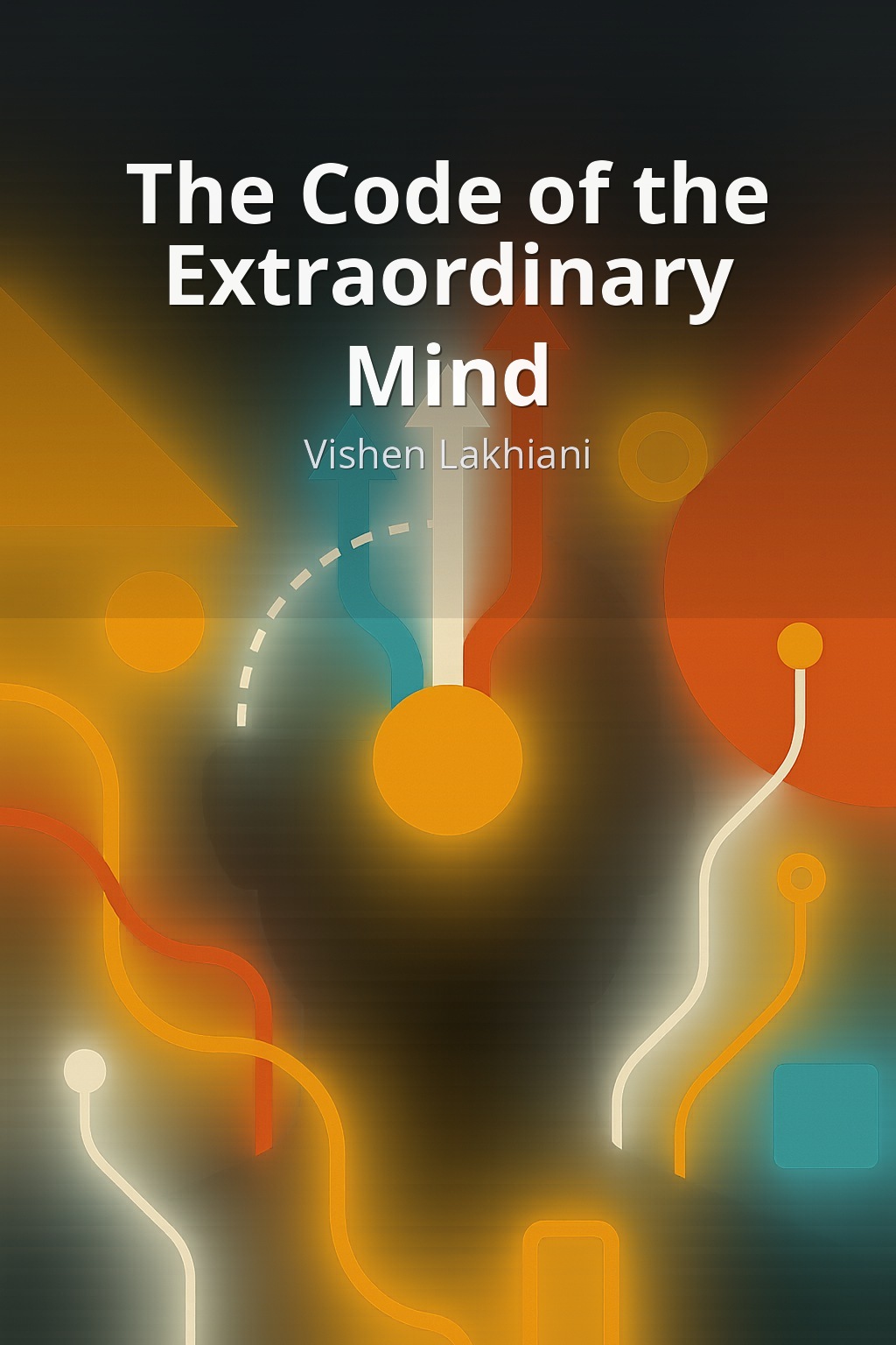 The Code of the Extraordinary Mind by Vishen Lakhiani book cover