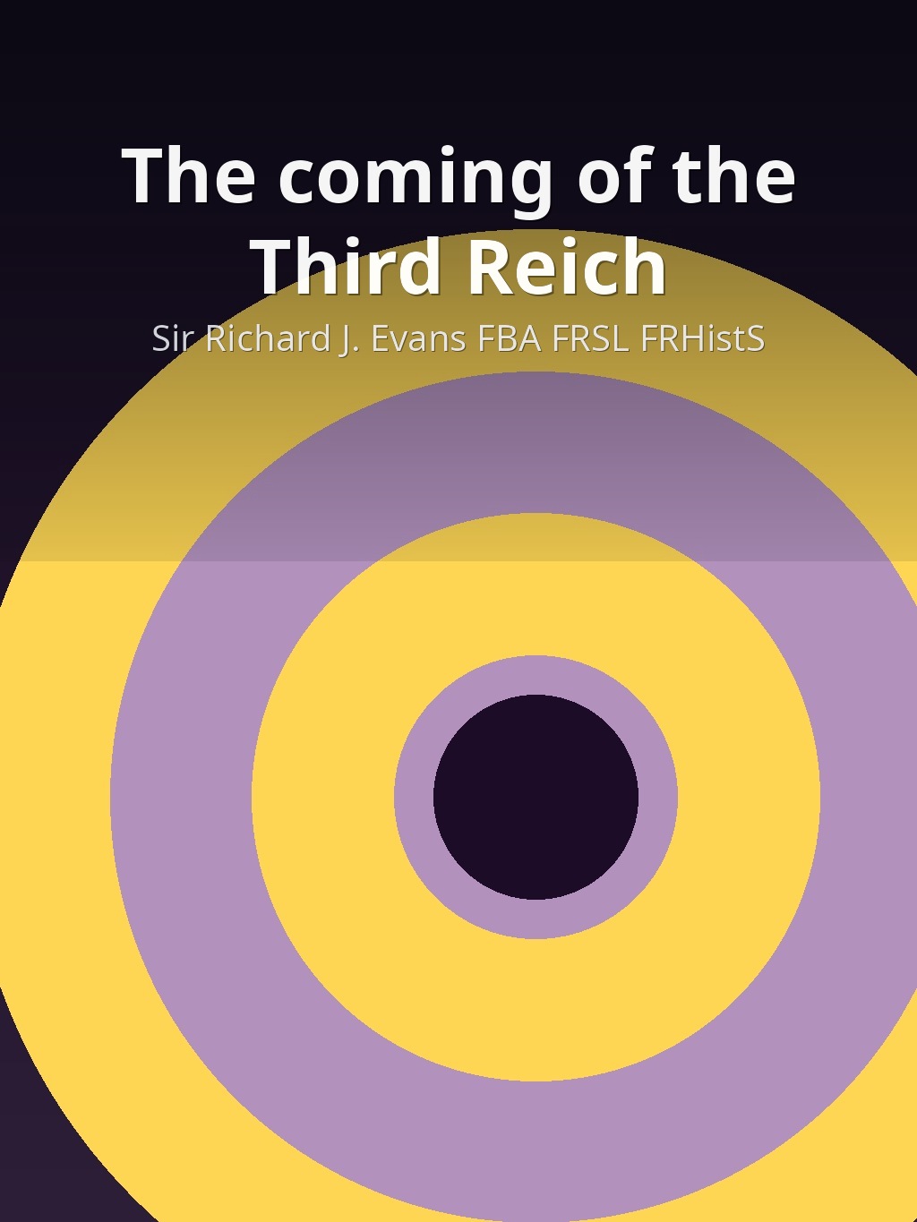 The coming of the Third Reich by Sir Richard J. Evans FBA FRSL FRHistS book cover