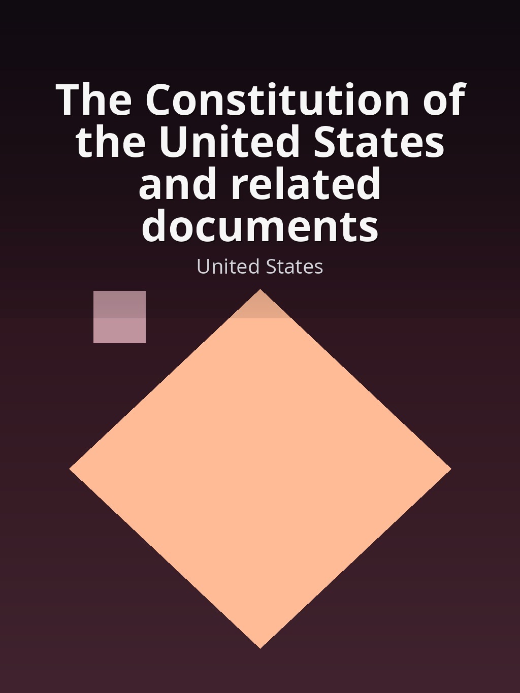 The Constitution of the United States and related documents by United States book cover