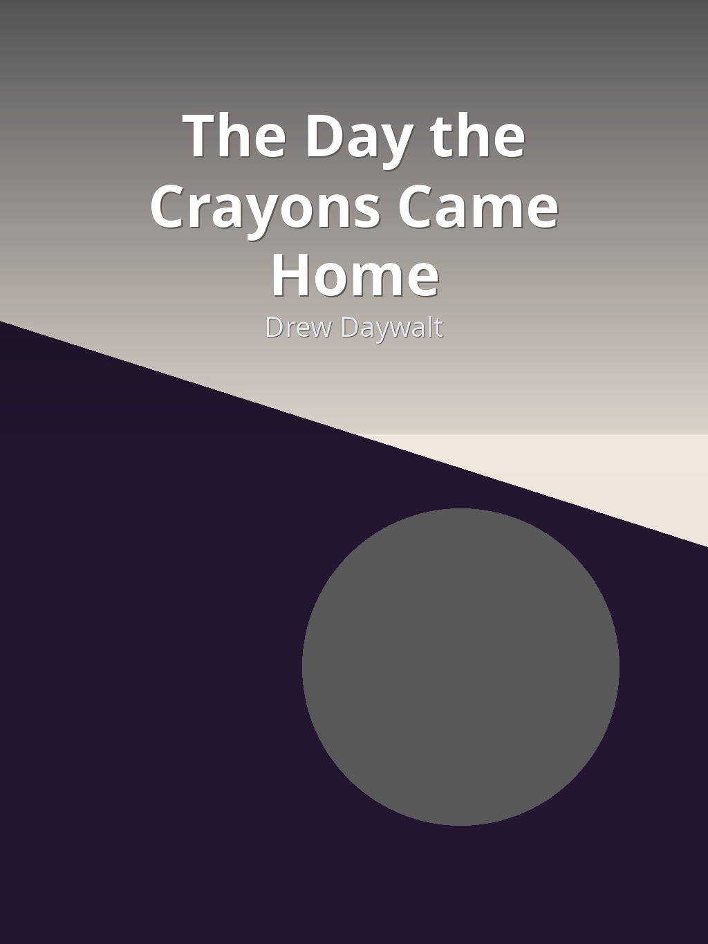 The Day the Crayons Came Home by Drew Daywalt book cover