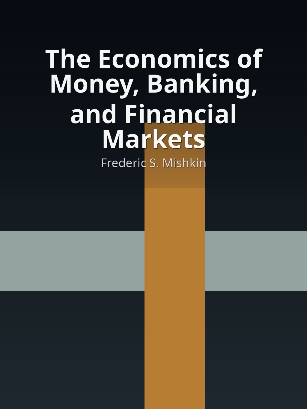 The Economics of Money, Banking, and Financial Markets by Frederic S. Mishkin book cover