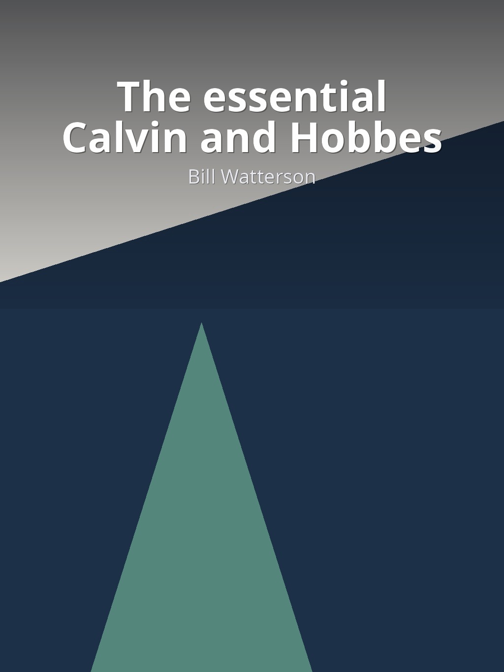 The essential Calvin and Hobbes by Bill Watterson book cover