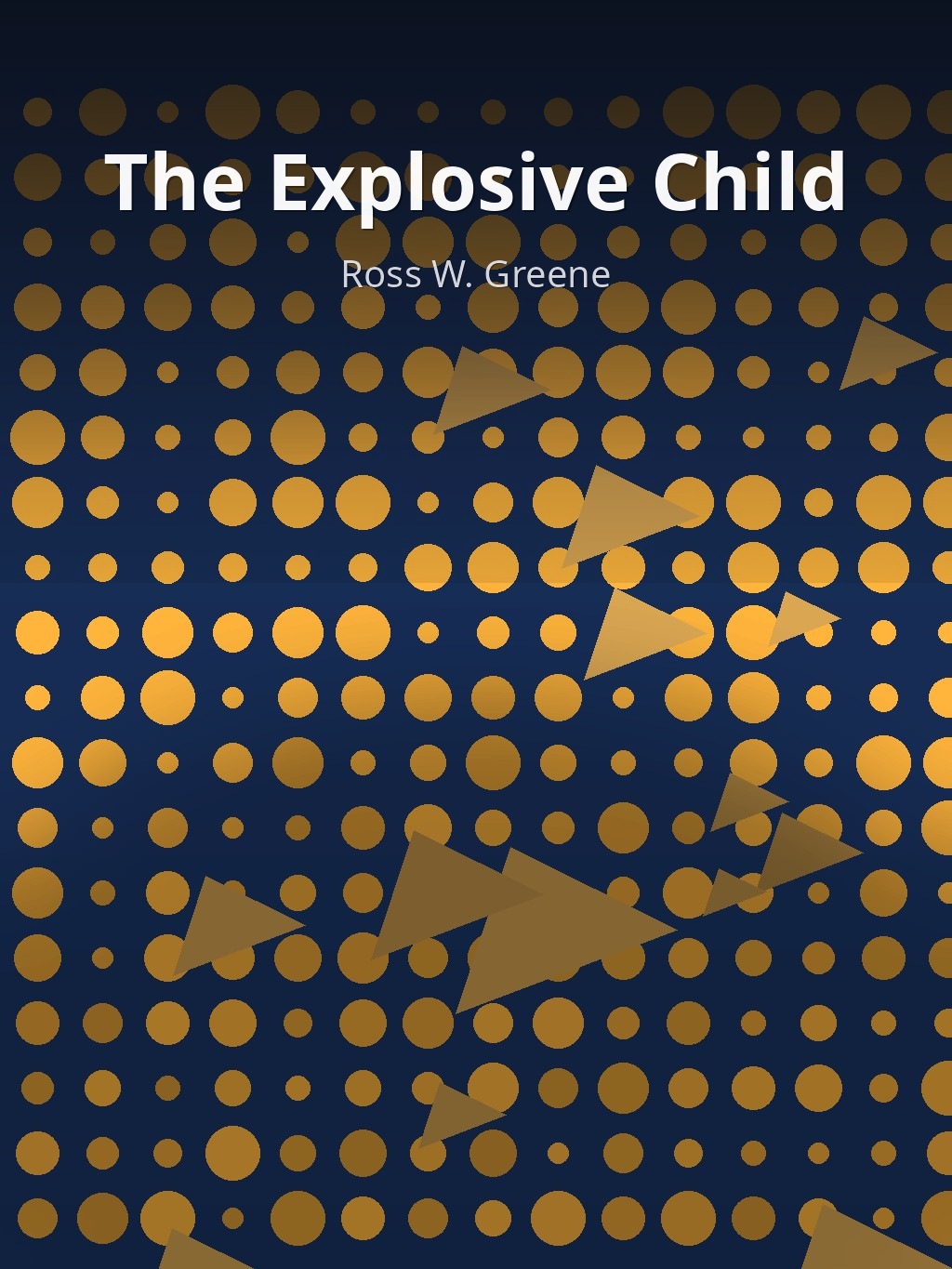 The Explosive Child by Ross W. Greene book cover
