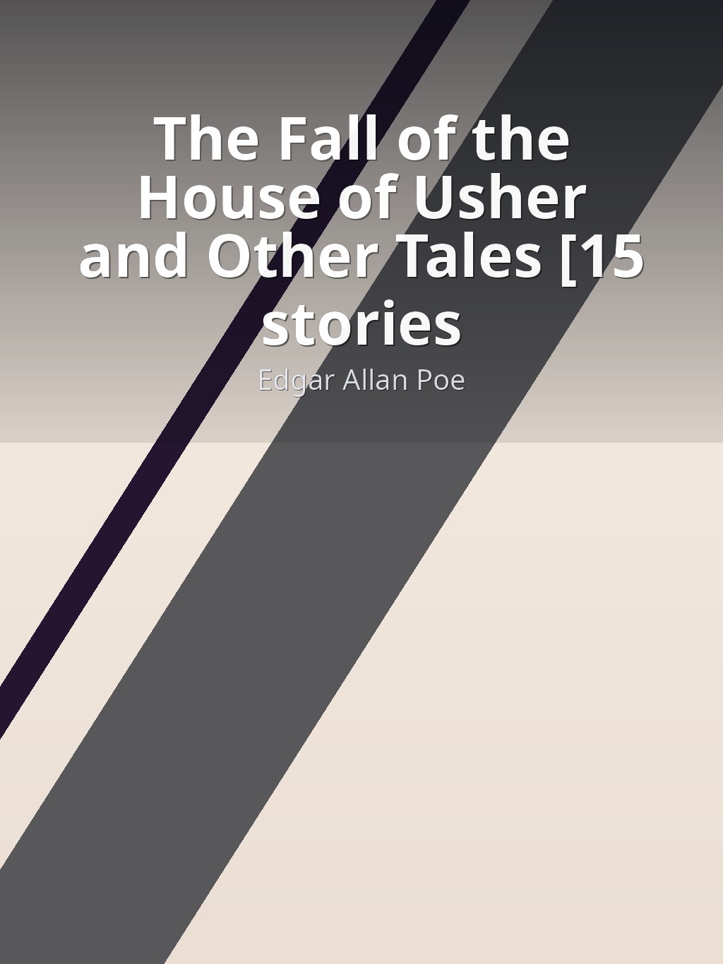 The Fall of the House of Usher and Other Tales [15 stories] by Edgar Allan Poe book cover