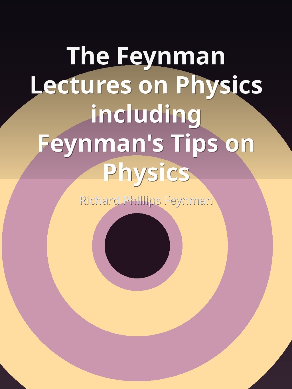 The Feynman Lectures on Physics including Feynman's Tips on Physics by Richard Phillips Feynman book cover