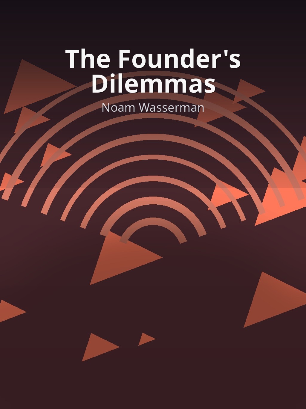 The Founder's Dilemmas by Noam Wasserman book cover