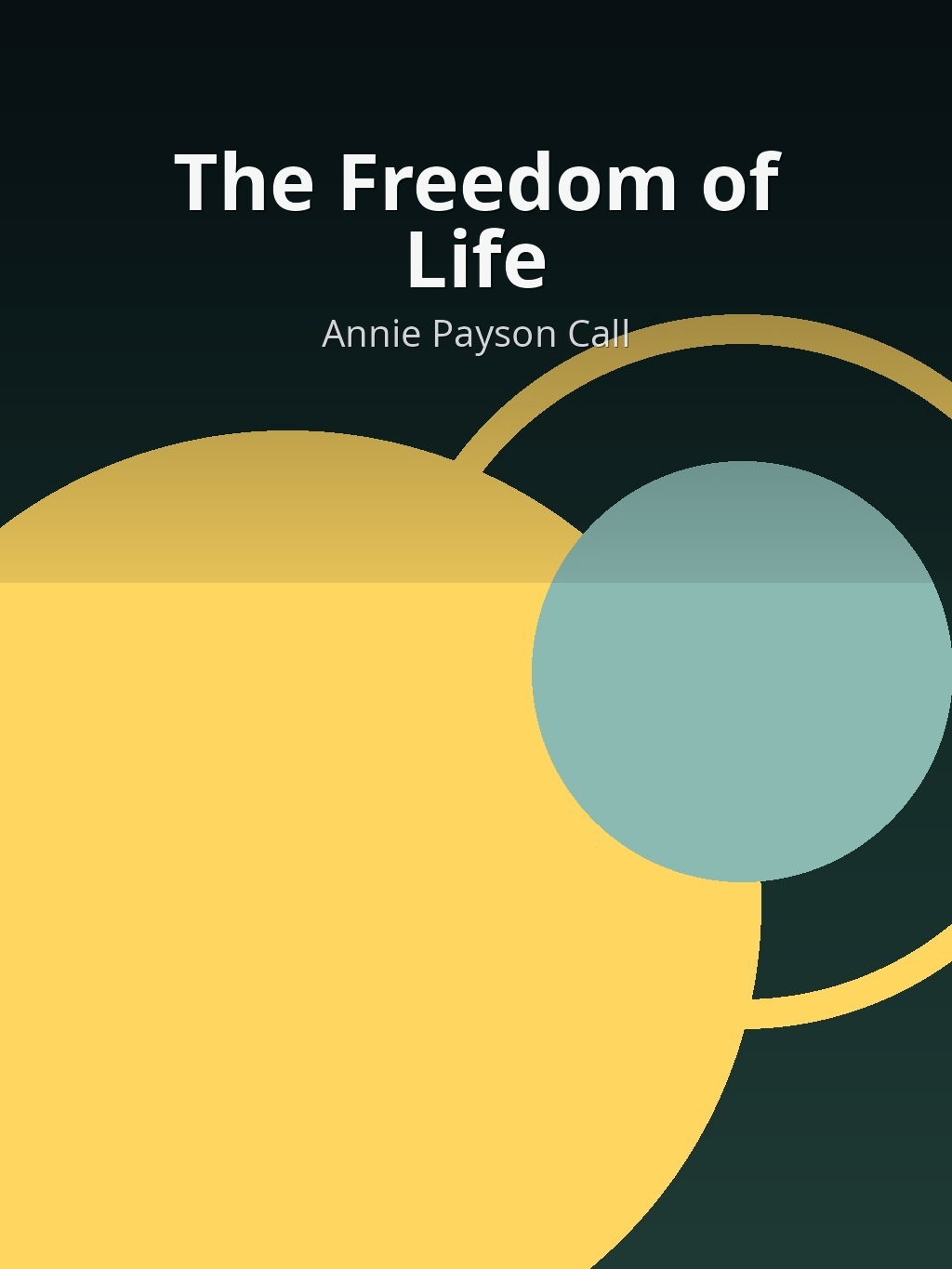 The Freedom of Life by Annie Payson Call book cover