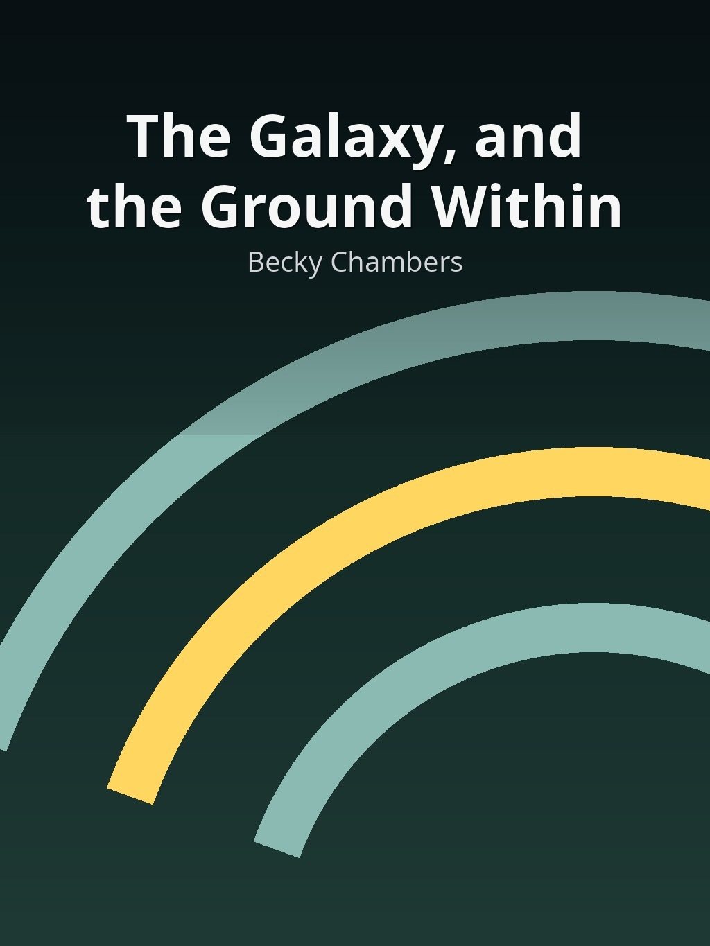 The Galaxy, and the Ground Within by Becky Chambers book cover