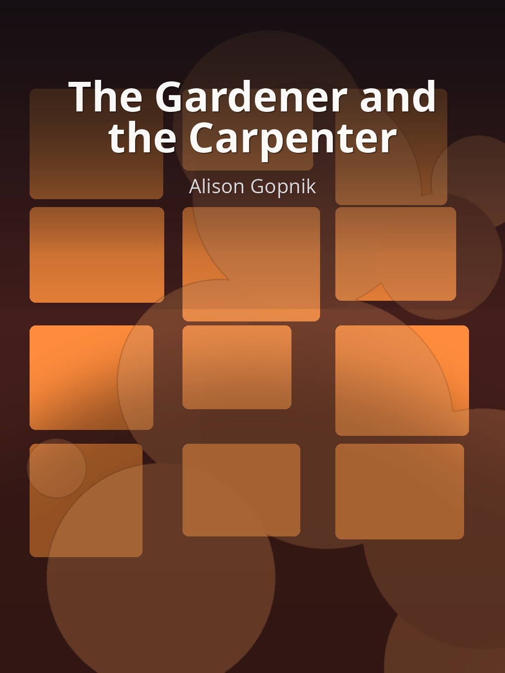 The Gardener and the Carpenter by Alison Gopnik book cover
