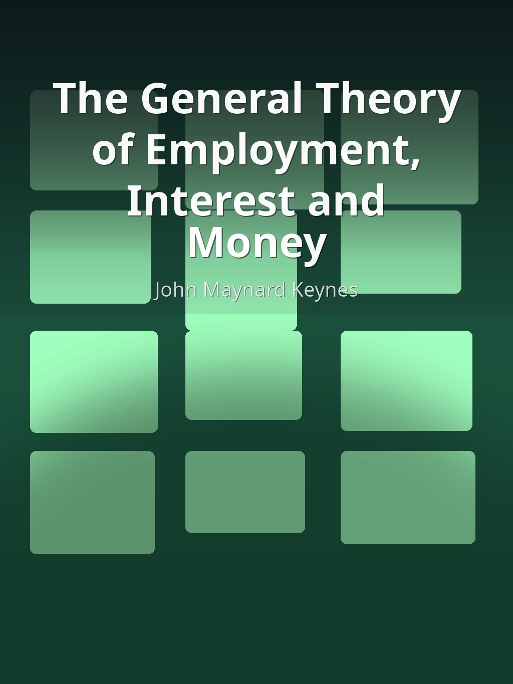 The General Theory of Employment, Interest and Money by John Maynard Keynes book cover