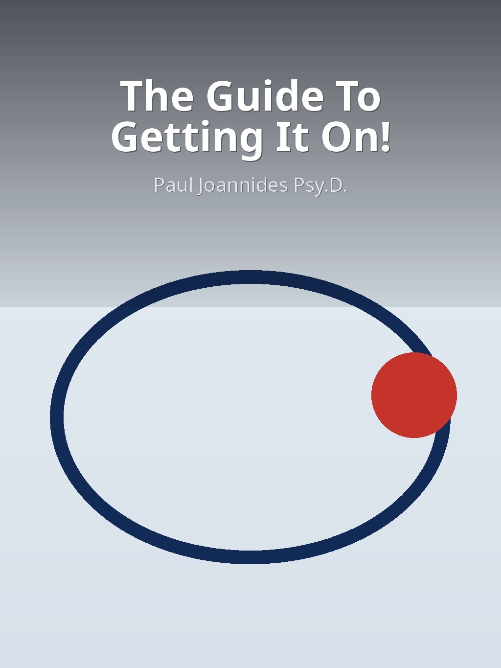 The Guide To Getting It On! by Paul Joannides  Psy.D. book cover