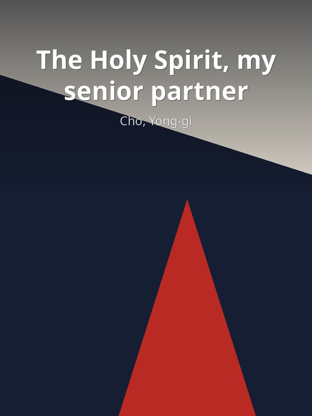 The Holy Spirit, my senior partner by Cho, Yong-gi book cover