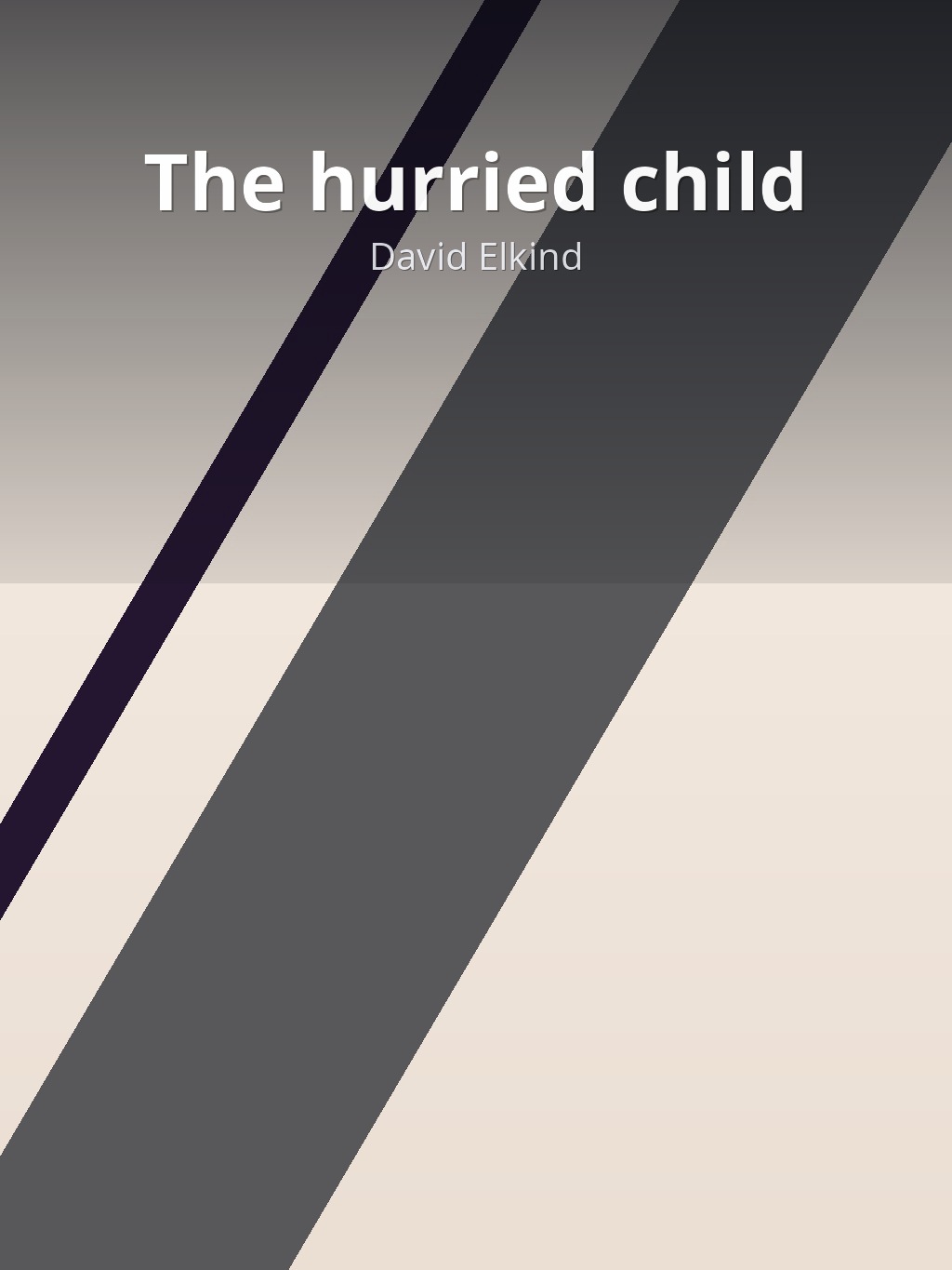 The hurried child by David Elkind book cover