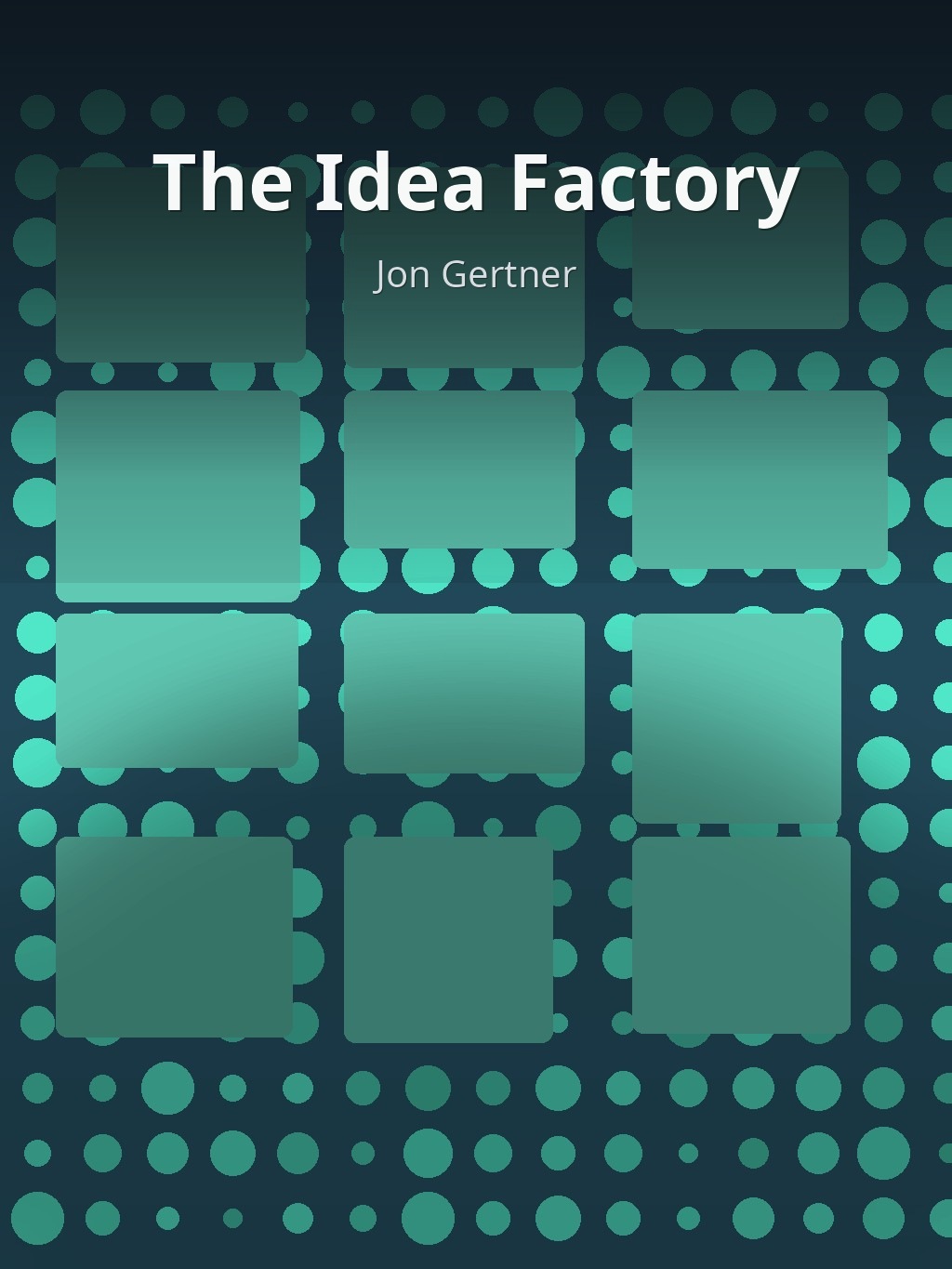 The Idea Factory by Jon Gertner book cover