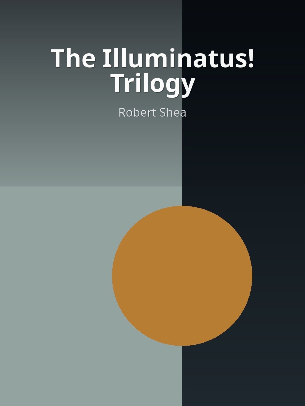 The Illuminatus! Trilogy by Robert Shea book cover