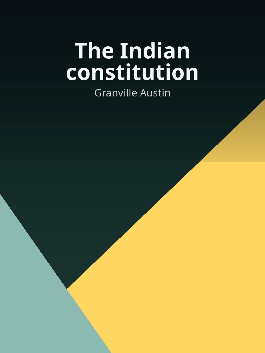 The Indian constitution by Granville Austin book cover